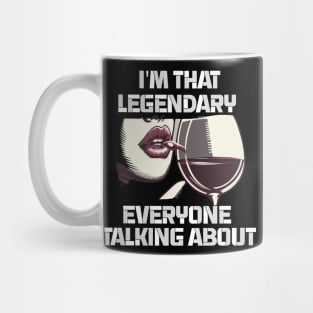 im that legendary everyone talking about Mug